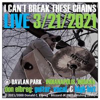 I Can't Break These Chains - LIVE @ Davlan Park by Don Elbreg - © 2021/2000 Blizzard of '78 Publishing (BMI)