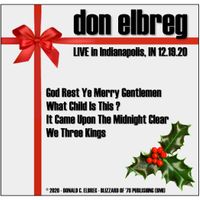 God Rest Ye Merry Gentlemen / What Child Is This ? / It Came Upon The Midnight Clear / We Three Kings (Live) by Don Elbreg - © 2020 Blizzard of '78 Publishing (BMI)