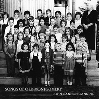 Songs Of Old Montgomery by John Cannon