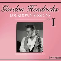 Lockdown Sessions - Volume I by Gordon Hendricks