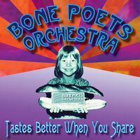 Tastes Better When You Share by Bone Poets Orchestra