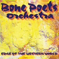 Edge of the Western World by Bone Poets Orchestra