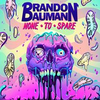 None to Spare by Brandon Baumann