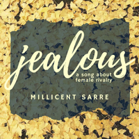 jealous: a song about female rivalry by Millicent Sarre