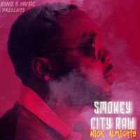 Smokey City Raw by Nick Almighty