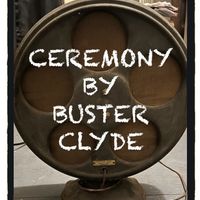CEREMONY (NEW ORDER) by BUSTER CLYDE (WITH COOPER WILLIAMS(