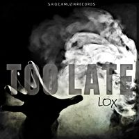 TOO LATE by LOX