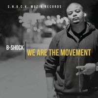 "We Are the Movement" by B-Shock