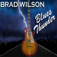Brad Wilson Blues Thunder: Brad Wilson