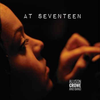 At Seventeen - Allison Crowe and Band
