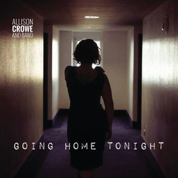 Going Home Tonight - Allison Crowe and Band - single cover - Billie Woods Photography + Mind Palace Design
