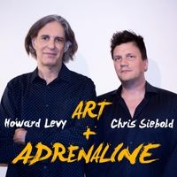 Art + Adrenaline by Howard Levy, Chris Siebold