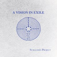 A Vision In Exile (Instrumental Version) by Subaltern Project