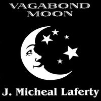 Vagabond Moon by j. micheal laferty