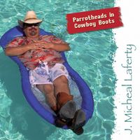 Parrothead in Cowboy Boots by j. micheal laferty