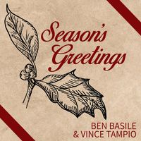 Season's Greetings by Ben Basile & Vince Tampio