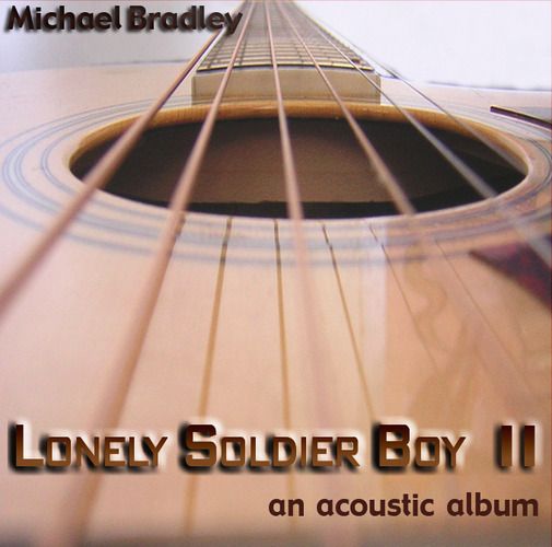 Lonely Soldier Boy Ii An Acoustic Album Michael Bradley