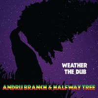 Weather The Dub by Andru Branch & Halfway Tree