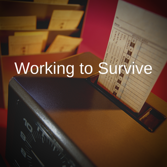 WORKING TO SURVIVE