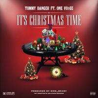 It's Christmas time  by Tommy Danger ft. One Vo1ce