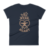 No Weak Heart T Shirt (Women)