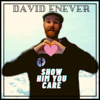 Show Him You Care by David Enever
