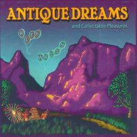 Antique Dreams & Collectable Pleasures - 2005 by Alex Walsh