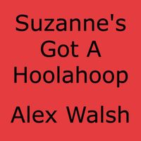 Suzanne's Got A Hoolahoop 2019 by Alex Walsh