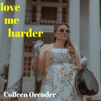 Love Me Harder by Colleen Orender