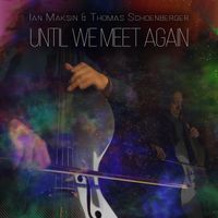 Until We Meet Again by Ian Maksin & Thomas Schoenberger