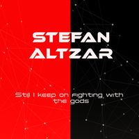 Still I keep on fighting with the gods by Stefan Altzar