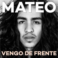 VENGO DE FRENTE by MATEO
