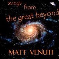 Songs From The Great Beyond by Matt Venuti