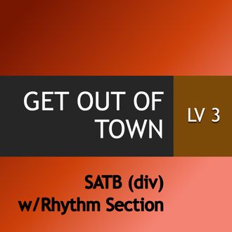 Get Out of Town - SATB with Rhythm Section - Level 3