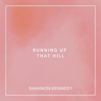 Running Up That Hill by Shannon Kennedy