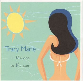 "The One in the Sun" was Tracy Marie's 2nd studio release in 2003.
