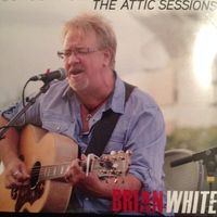 The Attic Sessions by Brian White