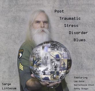 Post Traumatic Stress Disorder Blues - Sarge Lintecum