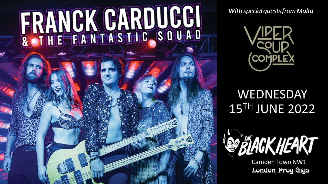Franck Carducci The Fantastic Squad Viper Soup Complex London The Black Heart Jun 15 22 8 00pm