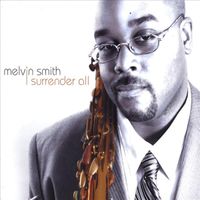 I Surrender All by Melvin Smith