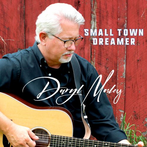 Daryl's current album release - SMALL TOWN DREAMER