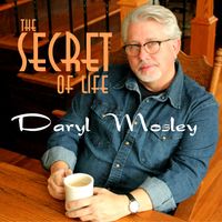 THE SECRET OF LIFE by Daryl Mosley