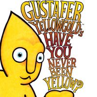 Have You Never Been Yellow? by Gustafer Yellowgold