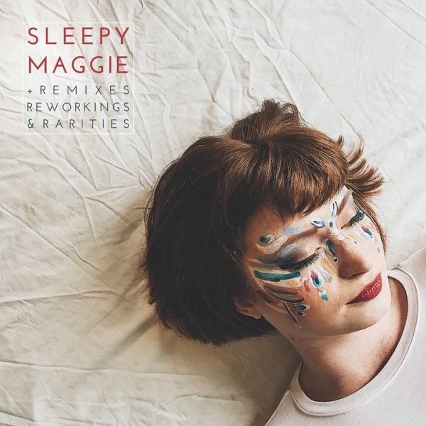 Sleepy Maggie + Remixes, Reworkings & Rarities: CD