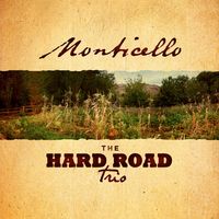 Monticello by Hard Road Trio