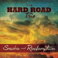 Smoke and Redemption by Hard Road Trio