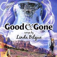 Good And Gone by Linda Bilque