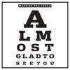 Almost Glad To See You: CD