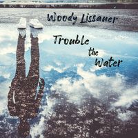 Trouble the Water (2020) by Woody Lissauer