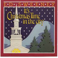 It's Christmas Time In The City by Ed Sweeney & Friends